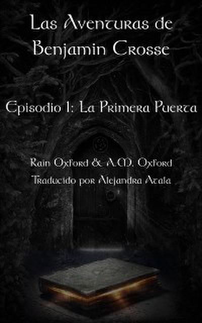 Las Aventuras De Benjamin Crosse Episodio I: La Primera Puerta