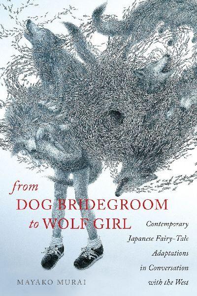 From Dog Bridegroom to Wolf Girl