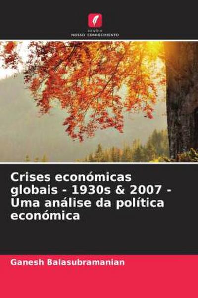 Crises económicas globais - 1930s & 2007 - Uma análise da política económica