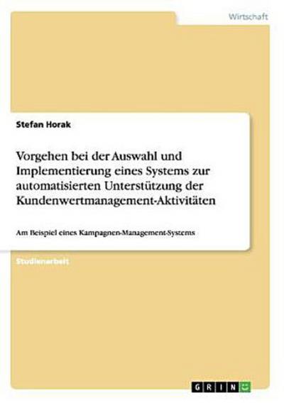 Vorgehen bei der Auswahl und Implementierung eines Systems zur automatisierten Unterstützung der Kundenwertmanagement-Aktivitäten