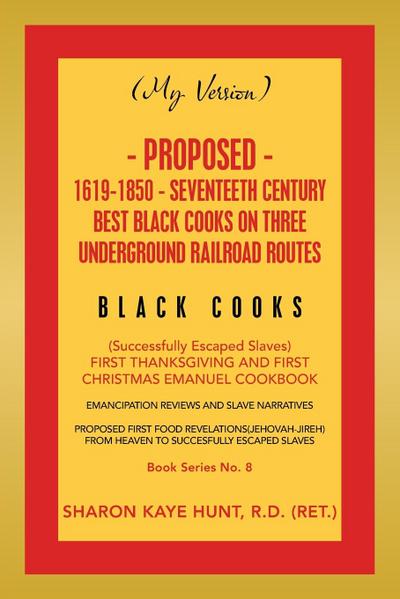 (My Version) Proposed- 1619-1850 - Seventeeth Century Best Black Cooks on Three Underground Railroad Routes