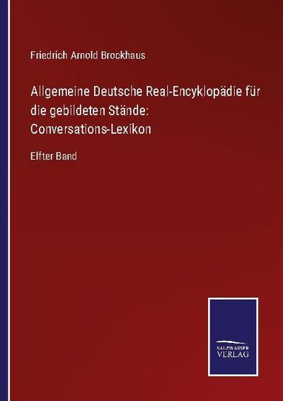 Allgemeine Deutsche Real-Encyklopädie für die gebildeten Stände: Conversations-Lexikon