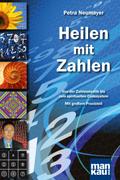 Heilen mit Zahlen. Von der Zahlenmystik bis zum spirituellen Codesystem