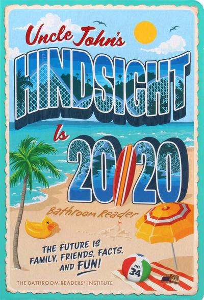 Uncle John’s Hindsight Is 20/20 Bathroom Reader: The Future Is Family, Friends, Facts, and Fun