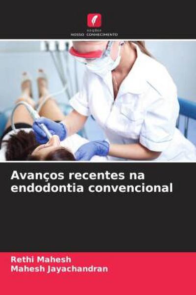 Avanços recentes na endodontia convencional