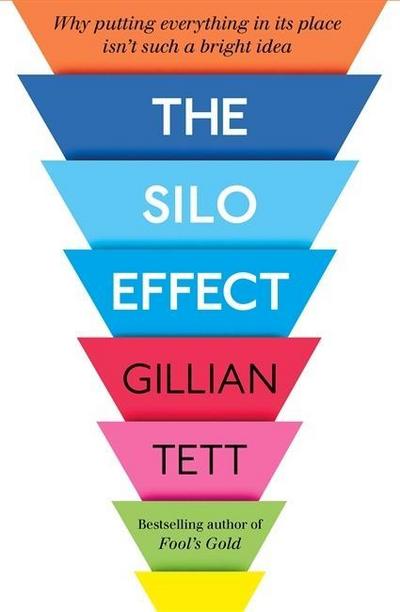 The Silo Effect: Why Putting Everything in its Place isn’t Such a Bright Idea