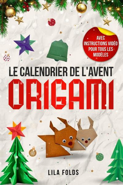 Le Calendrier de l’Avent - Origami pour les enfants et adultes
