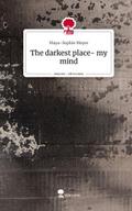 The darkest place- my mind. Life is a Story - stor