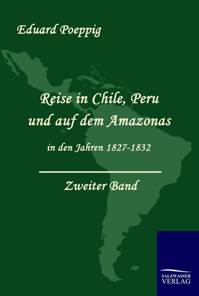 Reise in Chile, Peru und auf dem Amazonas in den Jahren 1827 - 1832 (Zweiter Band)