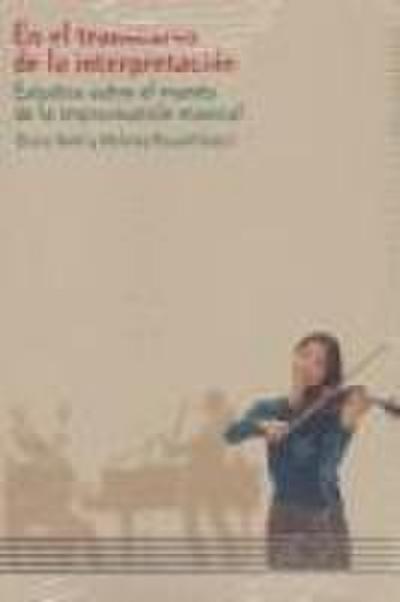 En el transcurso de la interpretación : estudios sobre el mundo de la improvisación musical