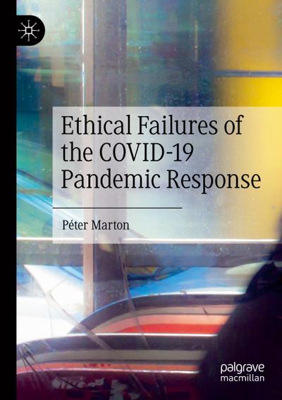 Ethical Failures of the COVID-19 Pandemic Response