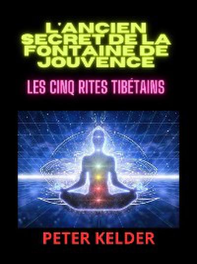 L’ancien SECRET de la Fontaine de Jouvence (Traduit)
