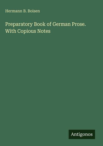 Preparatory Book of German Prose. With Copious Notes