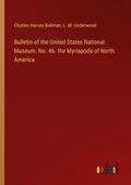 Bulletin of the United States National Museum. No. 46. the Myriapoda of North America