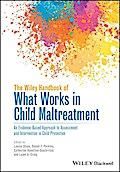 The Wiley Handbook of What Works in Child Maltreatment
