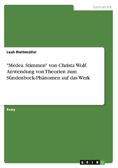 "Medea. Stimmen" von Christa Wolf. Anwendung von Theorien zum Sündenbock-Phänomen auf das Werk