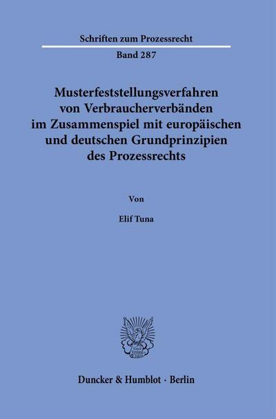 Musterfeststellungsverfahren von Verbraucherverbänden im Zusammenspiel mit europäischen und deutschen Grundprinzipien des Prozessrechts.