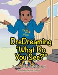 Dredreaming "What Do You See?”
