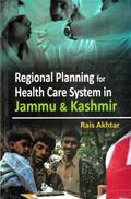 Regional Planning for Health Care System in Jammu and Kashmir