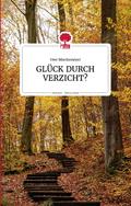 GLÜCK DURCH VERZICHT? Life is a story - story.one