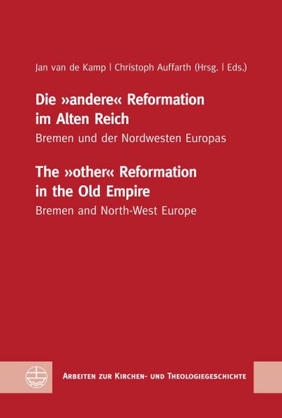 Die »andere« Reformation im Alten Reich / The »other« Reformation in the Old Empire