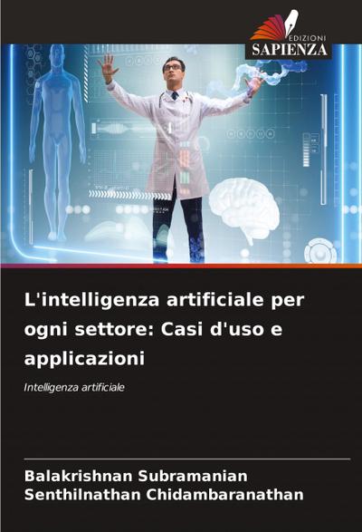 L’intelligenza artificiale per ogni settore: Casi d’uso e applicazioni