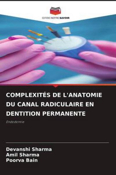 COMPLEXITÉS DE L’ANATOMIE DU CANAL RADICULAIRE EN DENTITION PERMANENTE