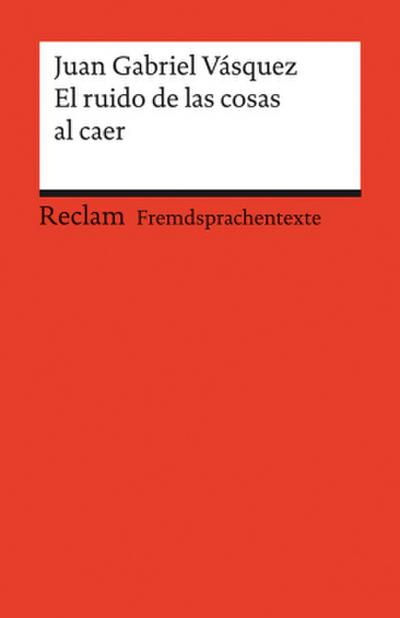 El ruido de las cosas al caer. Spanischer Text mit deutschen Worterklärungen. Niveau B2 (GER)