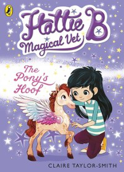 Hattie B, Magical Vet: The Pony’s Hoof (Book 5)