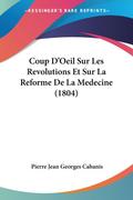 Coup D’Oeil Sur Les Revolutions Et Sur La Reforme De La Medecine (1804)