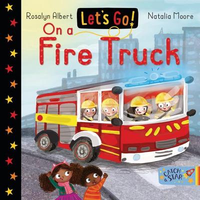 Let’s Go on a Fire Truck