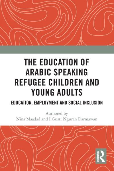 The Education of Arabic Speaking Refugee Children and Young Adults