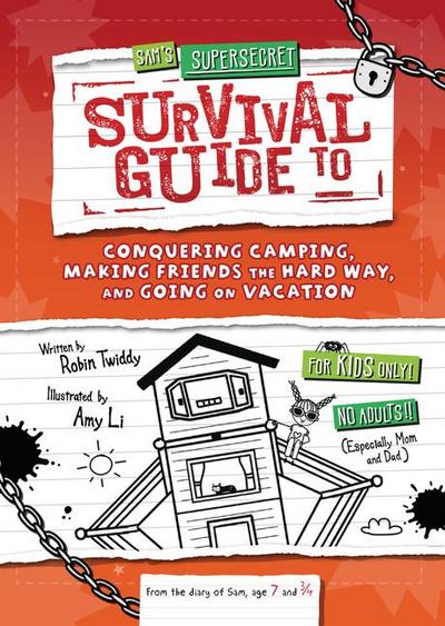Sam’s Supersecret Survival Guide to Conquering Camping, Making Friends the Hard Way, and Going on Vacation