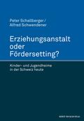Erziehungsanstalt oder Fördersetting?