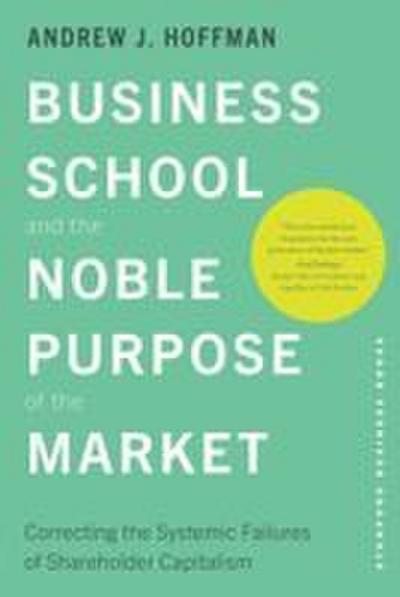 Business School and the Noble Purpose of the Market
