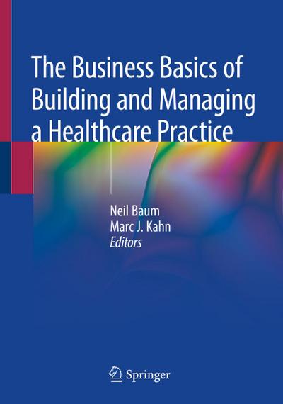 The Business Basics of Building and Managing a Healthcare Practice