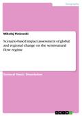 Scenario-based impact assessment of global and regional change on the semi-natural flow regime - Mikoaj Piniewski