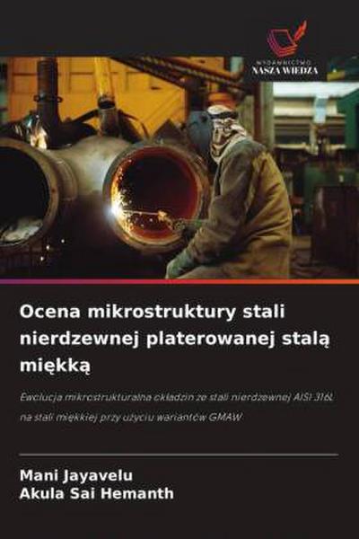 Ocena mikrostruktury stali nierdzewnej platerowanej stal¿ mi¿kk¿