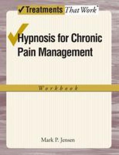 Hypnosis for Chronic Pain Management Workbook