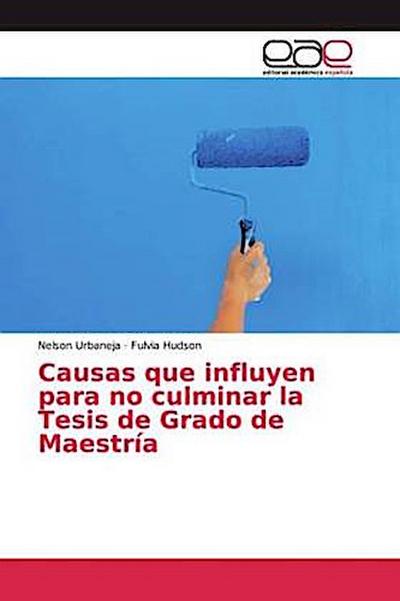 Causas que influyen para no culminar la Tesis de Grado de Maestría
