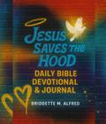 Jesus Saves The Hood: Daily Bible Devotional and Journal