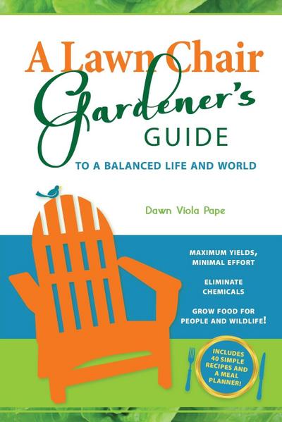 A Lawn Chair Gardener’s Guide