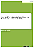 Sport und Patriotismus in Deutschland am Beispiel der Fußball Weltmeisterschaft 2006