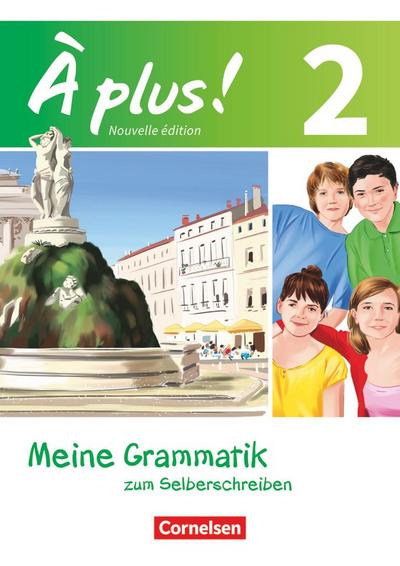 À plus ! - Französisch als 1. und 2. Fremdsprache - Ausgabe 2012 - Band 2: Meine Grammatik zum Selberschreiben - Arbeitsheft