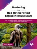 Mastering the Red Hat Certified Engineer (RHCE) Exam