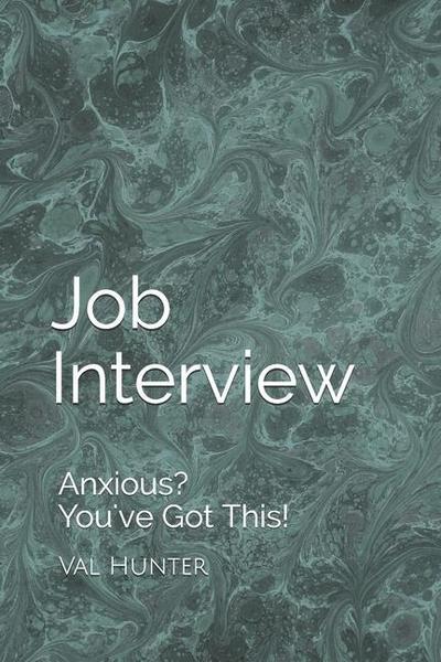 Job Interview: Anxious? You’ve Got This!