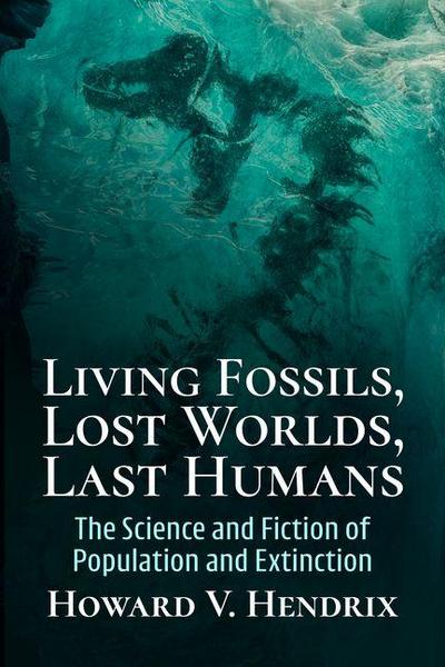 Living Fossils, Lost Worlds, Last Humans
