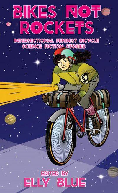 Bikes Not Rockets: Intersectional Feminist Bicycle Science Fiction Stories