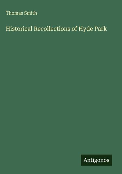 Historical Recollections of Hyde Park