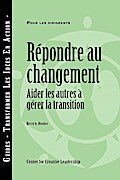 Responses to Change: Helping People Manage Transition (French)